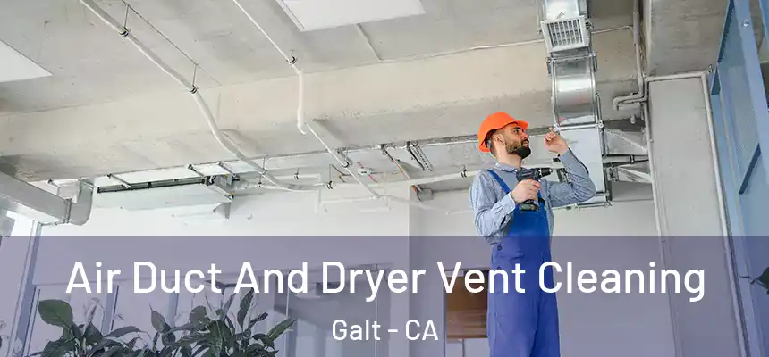 Air Duct And Dryer Vent Cleaning Galt - CA