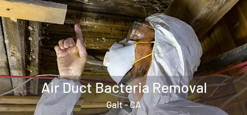  Air Duct Bacteria Removal Galt - CA