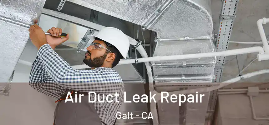  Air Duct Leak Repair Galt - CA