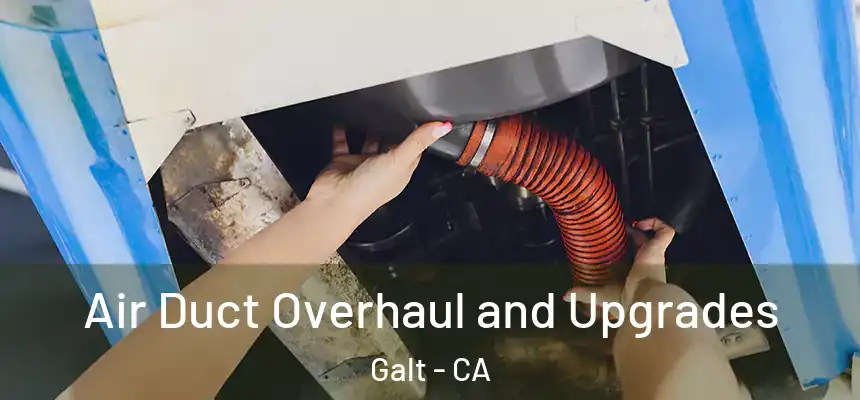  Air Duct Overhaul and Upgrades Galt - CA