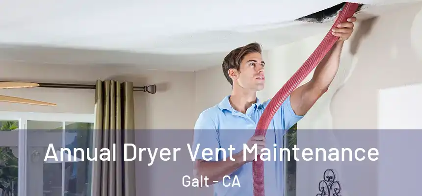 Annual Dryer Vent Maintenance Galt - CA