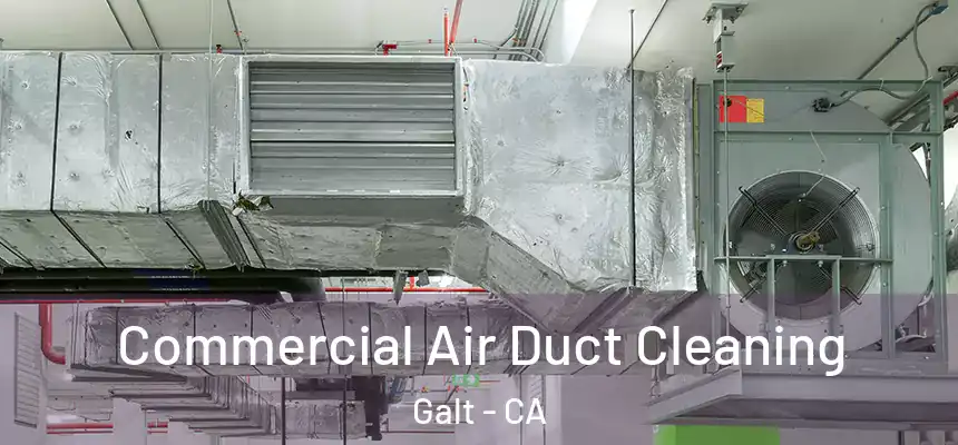 Commercial Air Duct Cleaning Galt - CA