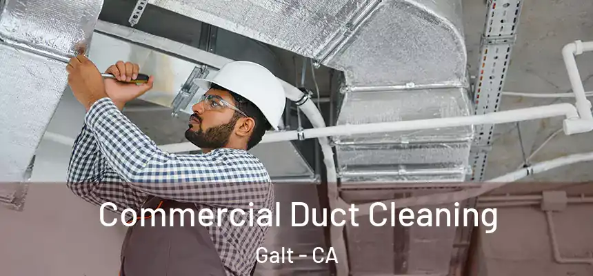 Commercial Duct Cleaning Galt - CA