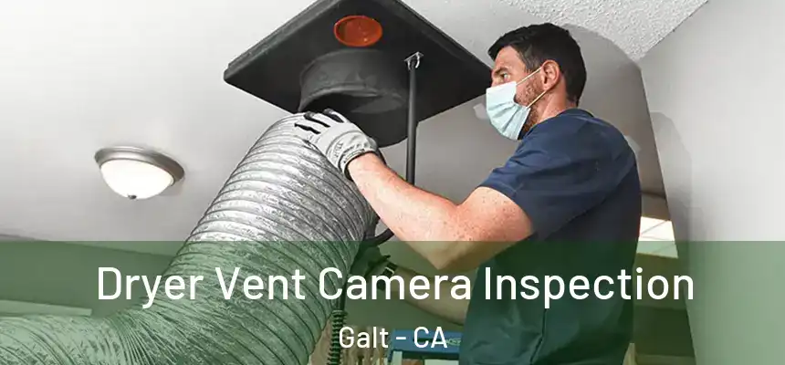  Dryer Vent Camera Inspection Galt - CA
