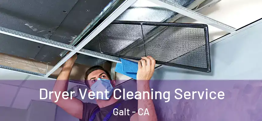  Dryer Vent Cleaning Service Galt - CA