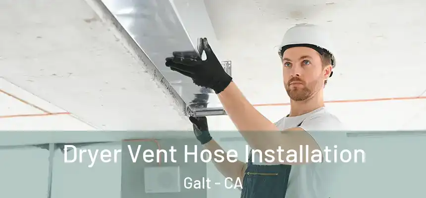  Dryer Vent Hose Installation Galt - CA