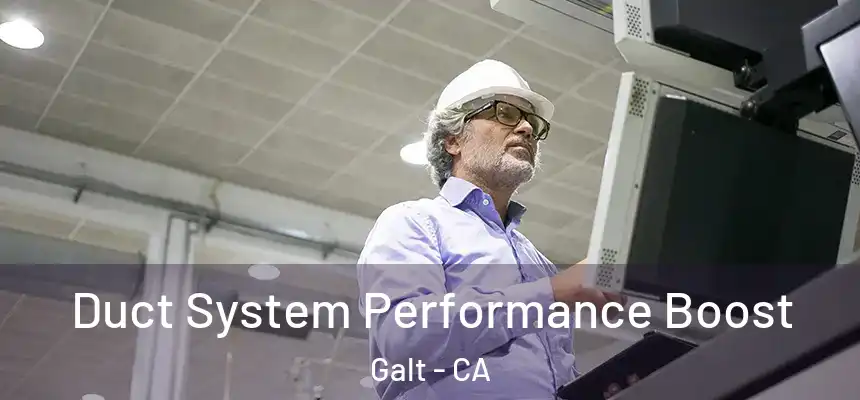 Duct System Performance Boost Galt - CA