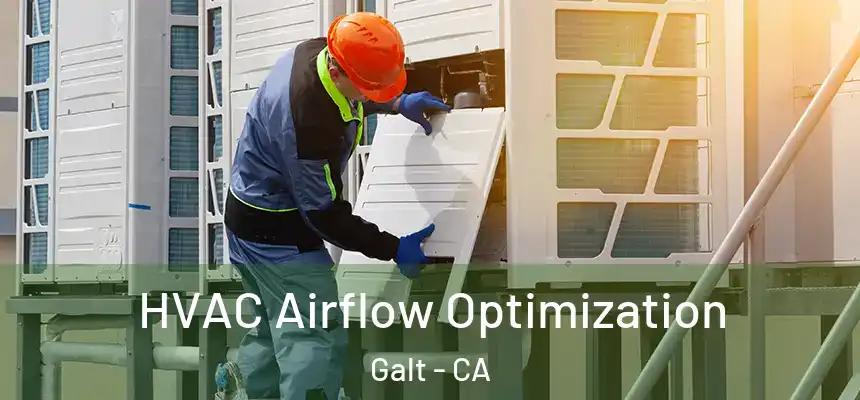  HVAC Airflow Optimization Galt - CA