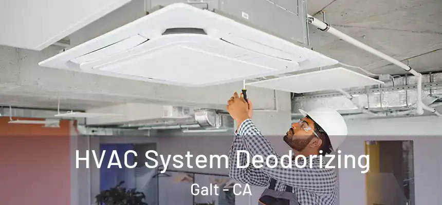 HVAC System Deodorizing Galt - CA