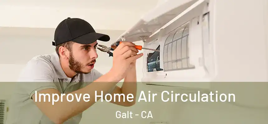Improve Home Air Circulation Galt - CA