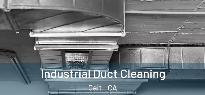  Industrial Duct Cleaning Galt - CA