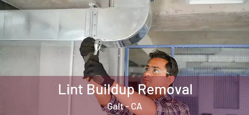  Lint Buildup Removal Galt - CA
