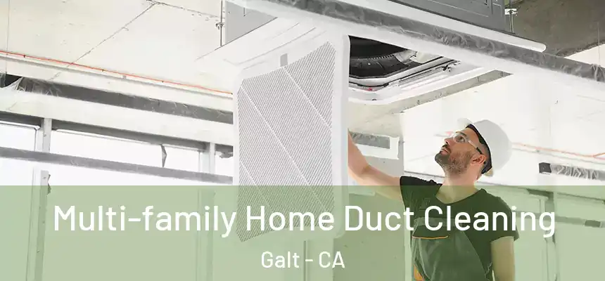 Multi-family Home Duct Cleaning Galt - CA