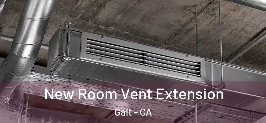  New Room Vent Extension Galt - CA