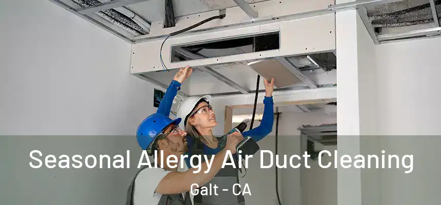 Seasonal Allergy Air Duct Cleaning Galt - CA