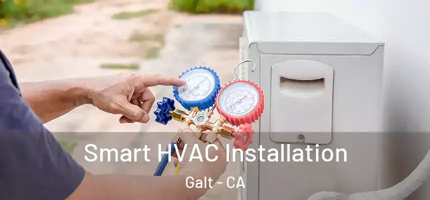  Smart HVAC Installation Galt - CA
